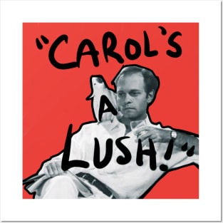 carol's a lush! Posters and Art